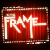 Podcast In The Frame: Theatre Interviews from West End Frame