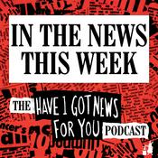 Podcast In The News This Week (the Have I Got News For You podcast)