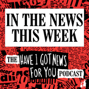 Podcast In The News This Week (the Have I Got News For You podcast)