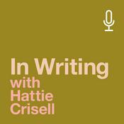 Podcast In Writing with Hattie Crisell