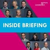 Podcast Inside Briefing with the Institute for Government