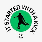 Podcast It Started With A Kick
