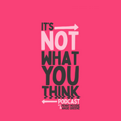 Podcast It’s Not What You Think