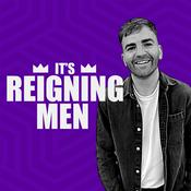 Podcast It's Reigning Men