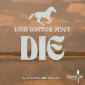 Podcast John Dutton Must Die: A Yellowstone Podcast