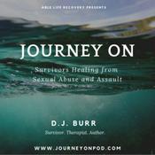Podcast Journey On: Survivors Healing from Sexual Abuse &amp; Assault