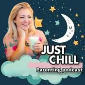 Podcast Just Chill Parenting Podcast