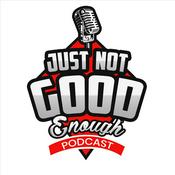Podcast Just Not Good Enough Podcast
