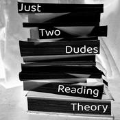 Podcast Just Two Dudes Reading Theory