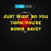 Podcast Just what do you think you’re doing Dave? Podcast