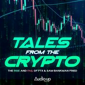 Podcast Tales From The Crypto: The Rise and Fall of FTX
