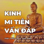 Podcast KINH Mi Tiên vấn đáp