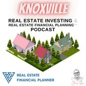 Podcast Knoxville Real Estate Investing & Real Estate Financial Planning™ Podcast