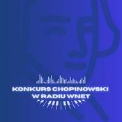 Podcast Konkurs Chopinowski w Radiu Wnet
