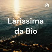 Podcast Larissima da Bio