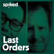 Podcast Last Orders - a spiked podcast