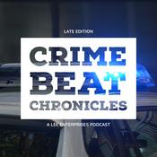 Podcast Late Edition: Crime Beat Chronicles