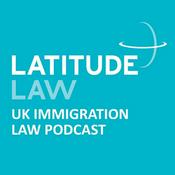Podcast Latitude Law UK Immigration Law Podcast
