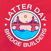 Podcast Latter Day Bridge Builders