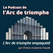 Podcast Le Podcast de l'Arc de triomphe