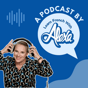 The Learn French With Alexa Podcast