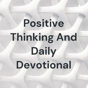 Podcast Positive Thinking And Daily Devotional