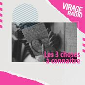Podcast Les 3 choses à connaitre by Virage Radio