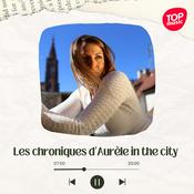 Podcast Les chroniques d'Aurèle in the city