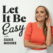 Podcast Let It Be Easy with Susie Moore