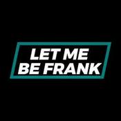 Podcast Let Me Be Frank Podcast