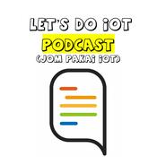 Podcast Let's Do IoT (Jom Pakai IoT)
