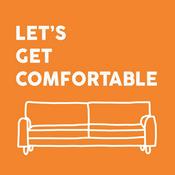 Podcast Let's Get Comfortable