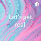 Podcast Let’s get real