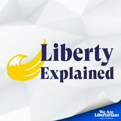 Podcast Liberty Explained - The Basics of Libertarianism