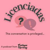 Podcast Licenciadas, a podcast from Latinas Uprising