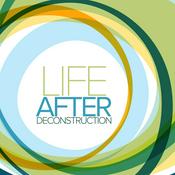 Podcast Life After Deconstruction