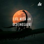Podcast Life with an OCD(inosaur)