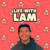 Podcast Life With Lam
