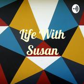 Podcast Life With Susan