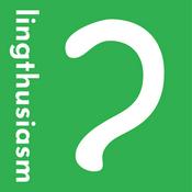 Podcast Lingthusiasm - A podcast that's enthusiastic about linguistics