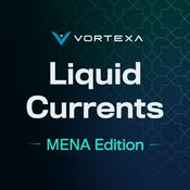 Podcast Liquid Currents MENA edition