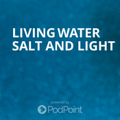 Podcast Living Water Salt And Light