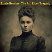 Podcast Lizzie Borden - The Fall River Tragedy