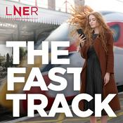 Podcast LNER's The Fast Track