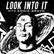 Podcast Look Into It - with Eddie Bravo