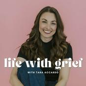 Podcast Life With Grief Podcast | Grief Support Podcast