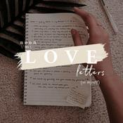 Podcast Love Letters (to Myself)