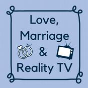 Podcast Love, Marriage and Reality TV