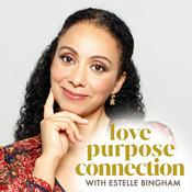 Podcast Love Purpose Connection with Estelle Bingham