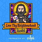 Podcast Time Out: Love Thy Neighbourhood